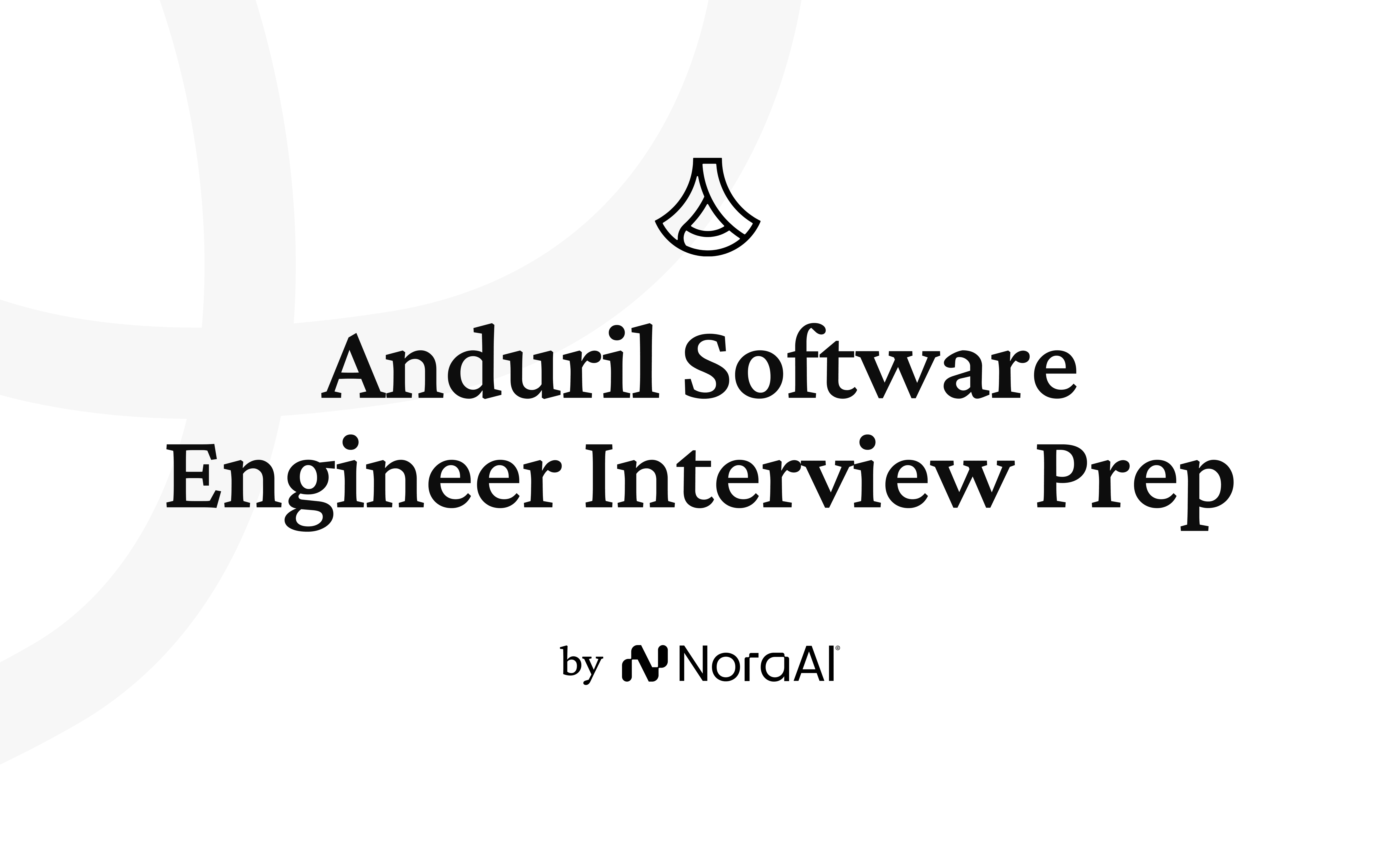Anduril SWE Guide 2026 | Nora AI | Nora AI Interview Guides