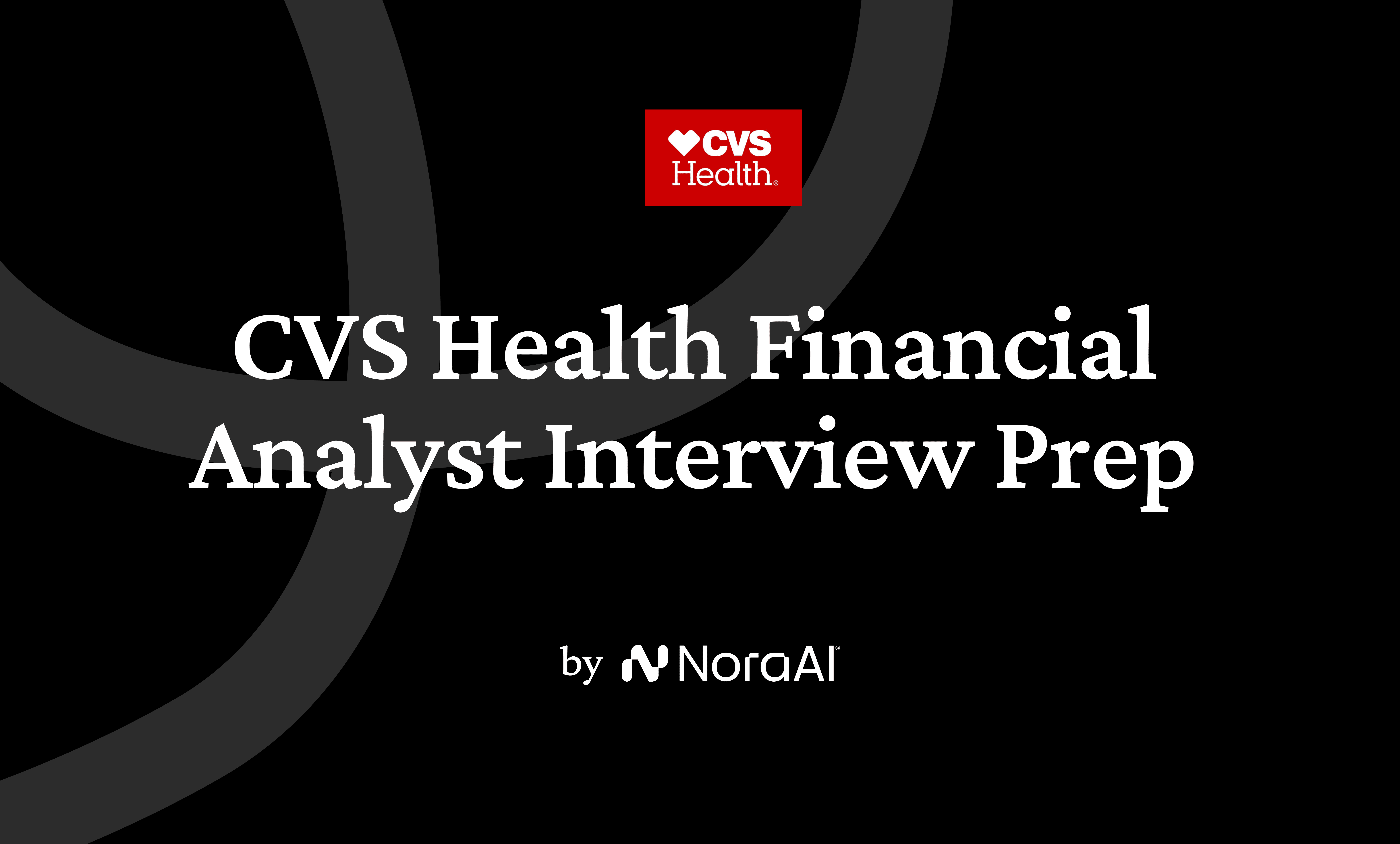 CVS Finance Guide 2026 | Nora AI | Nora AI Interview Guides