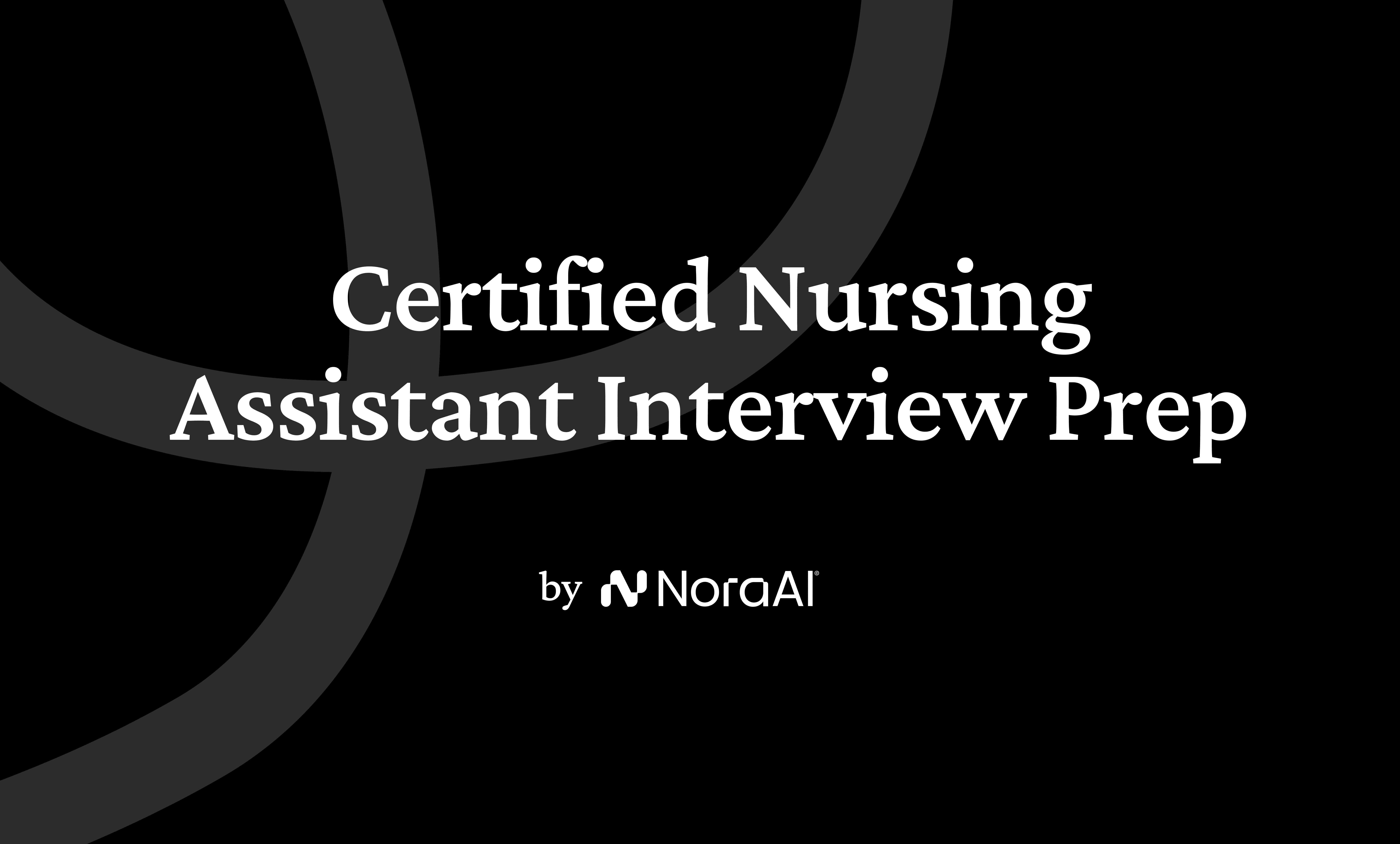 Stna Interview Questions Certified Nursing Guide 2026 | Nora AI | Nora AI Interview Guides