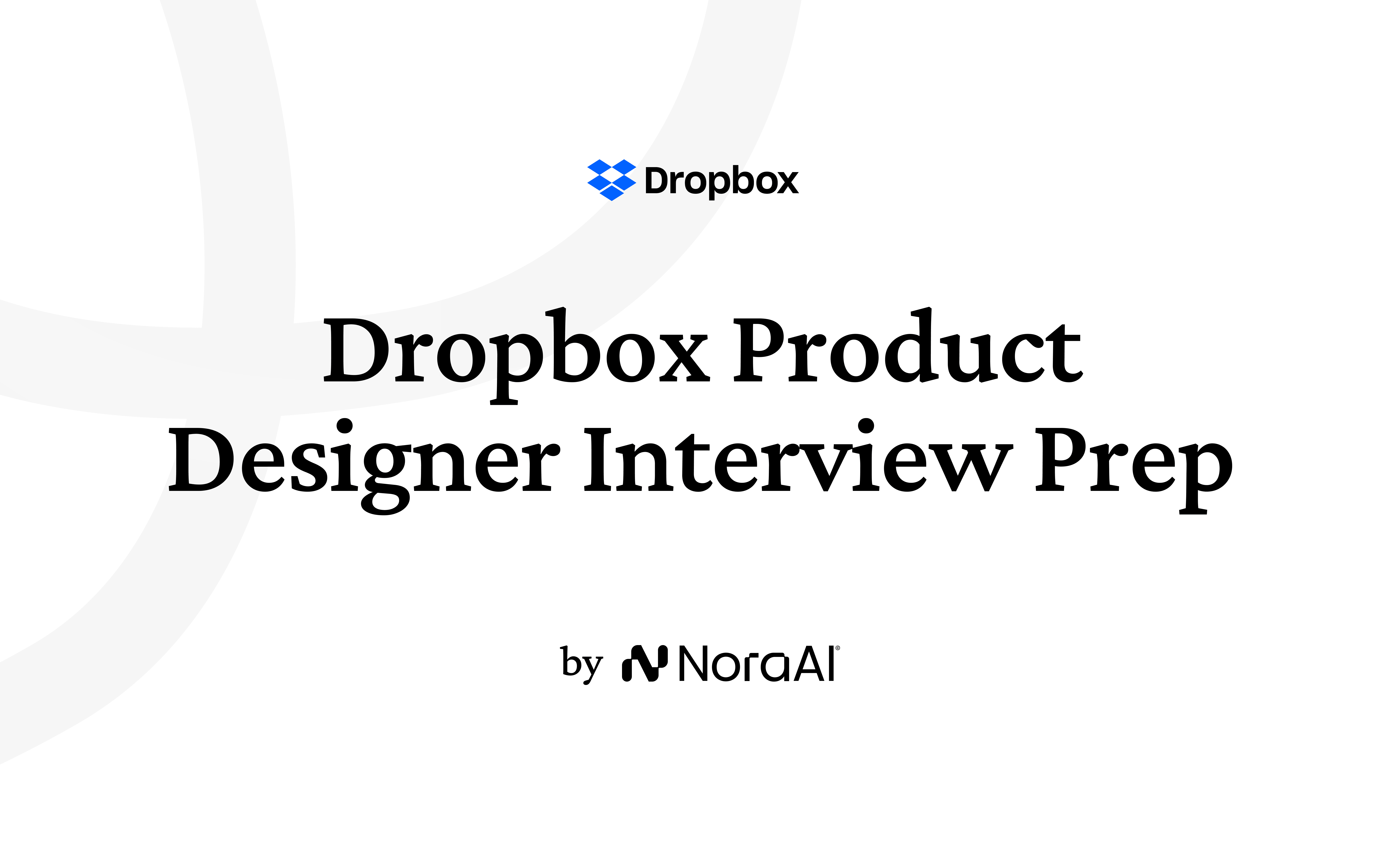 Dropbox Design Guide 2026 | Nora AI | Nora AI Interview Guides