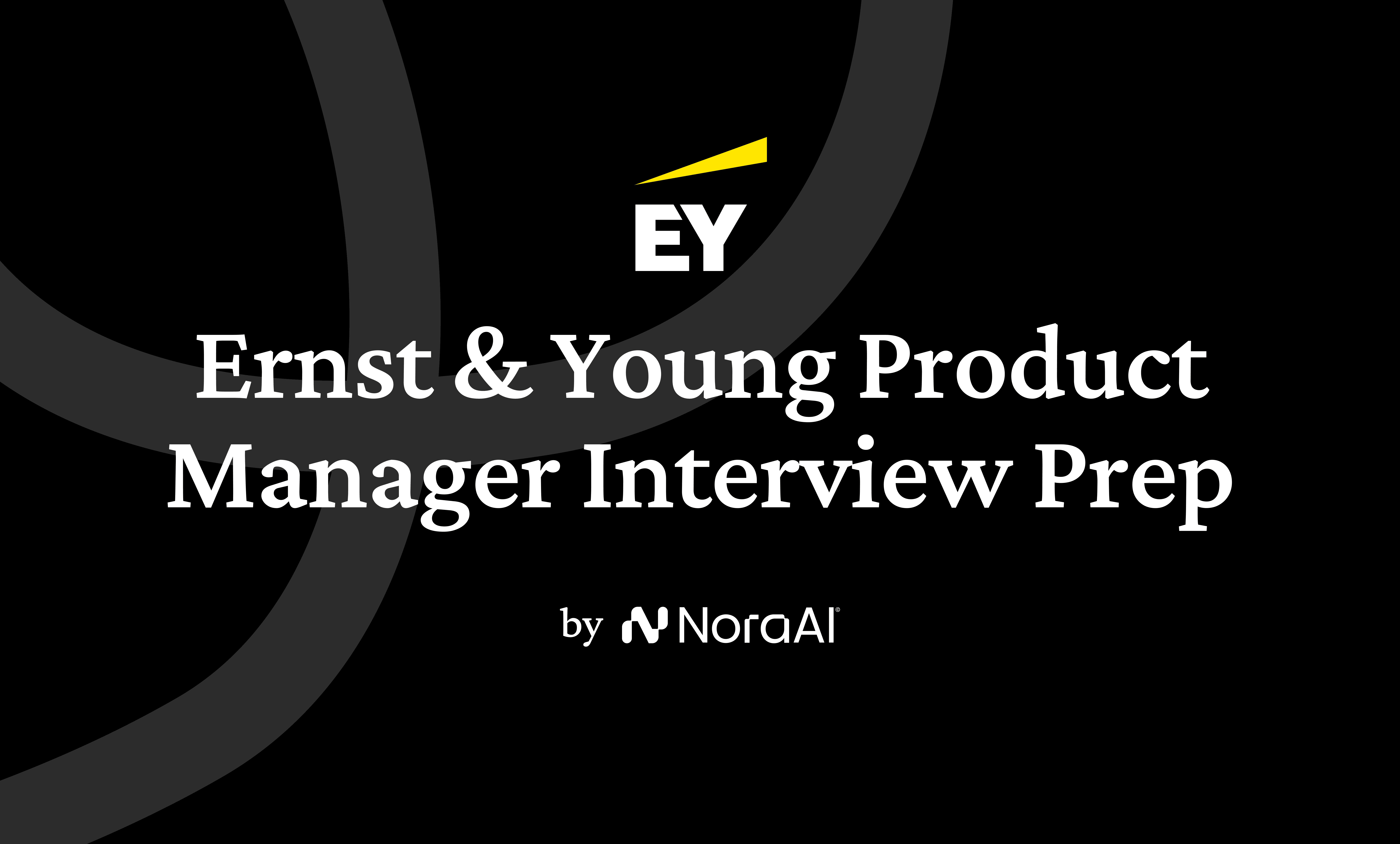 EY PM Guide 2026 | Nora AI | Nora AI Interview Guides