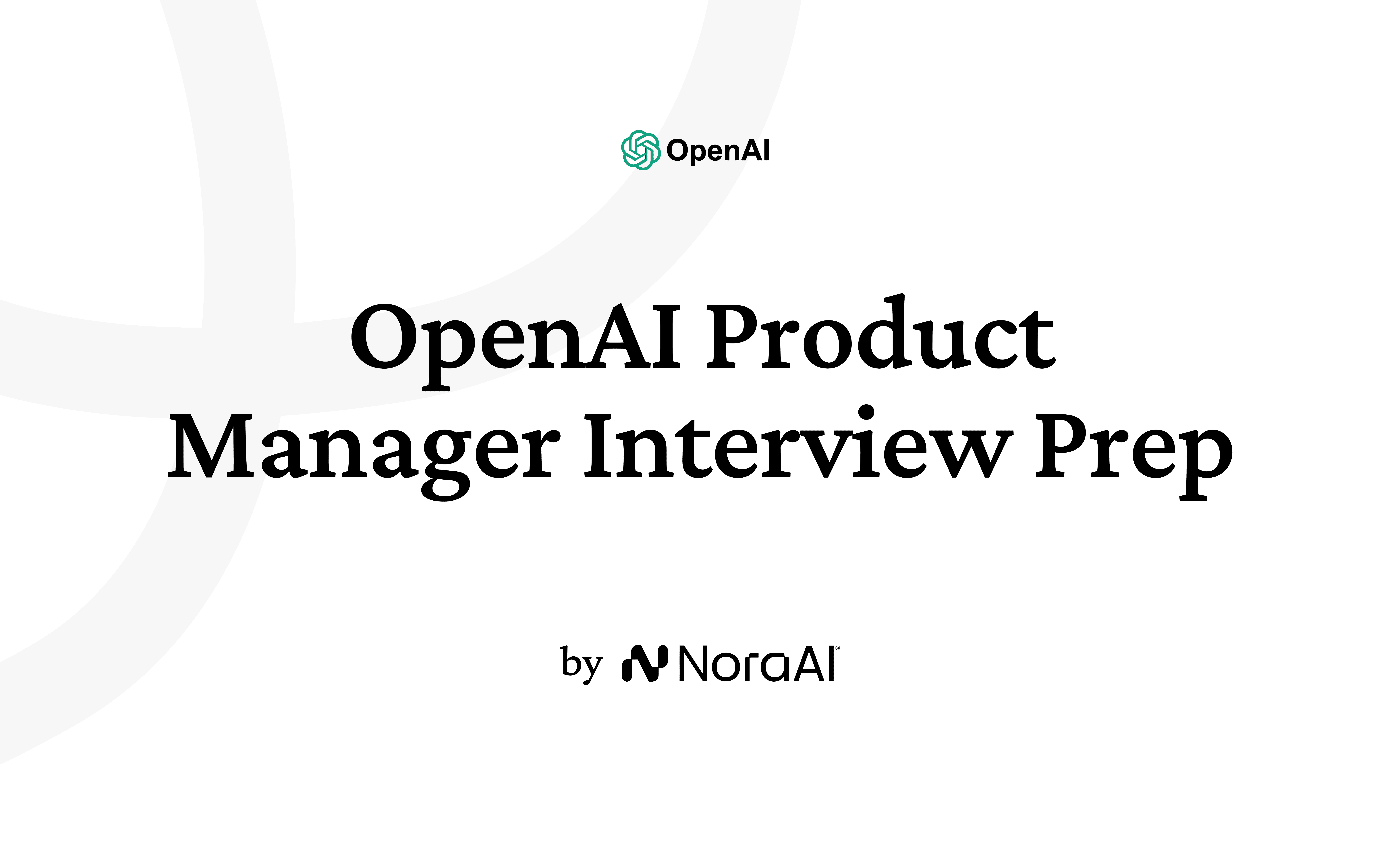 OpenAI PM Guide 2026 | Nora AI | Nora AI Interview Guides
