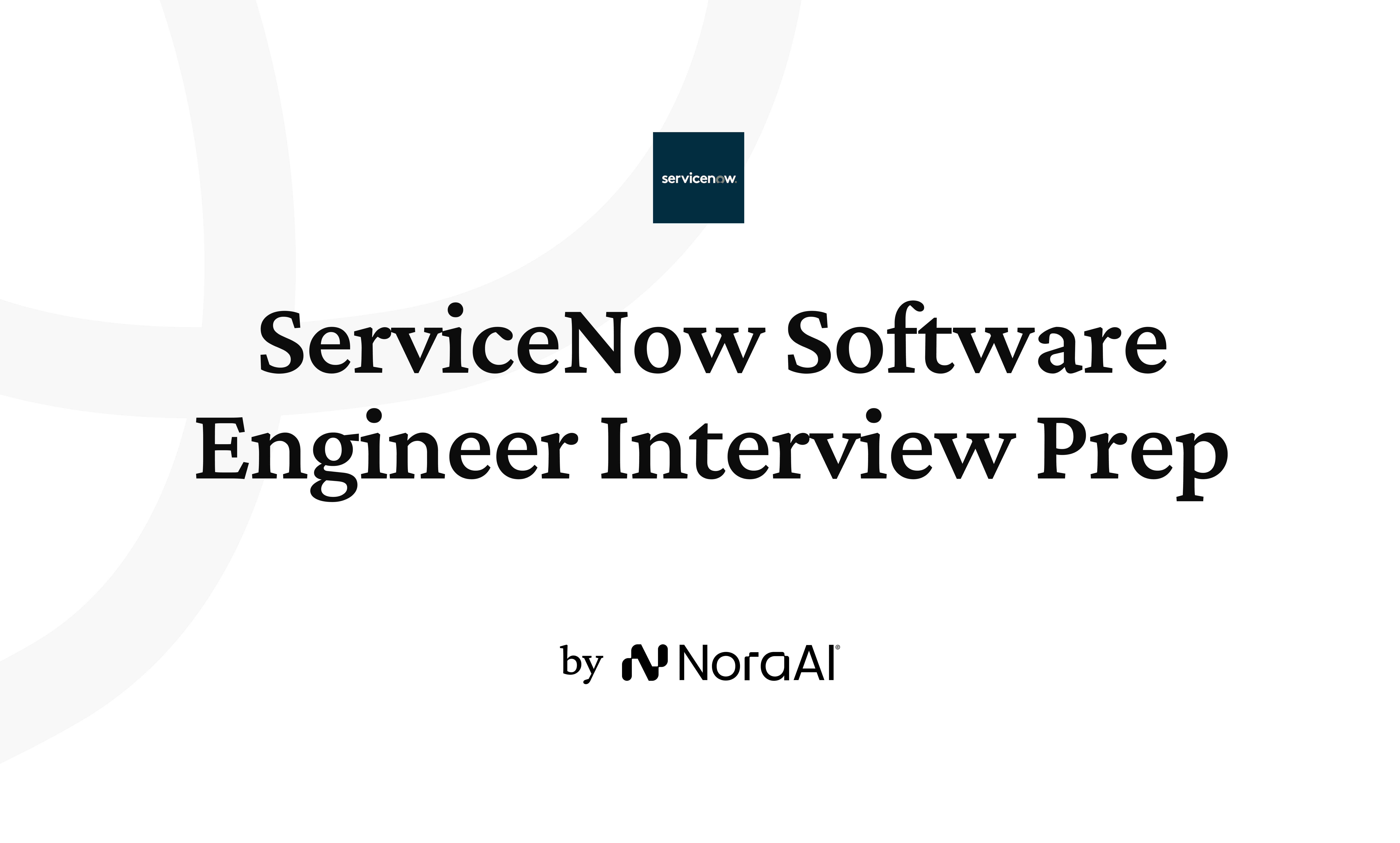 ServiceNow SWE Guide 2026 | Nora AI | Nora AI Interview Guides
