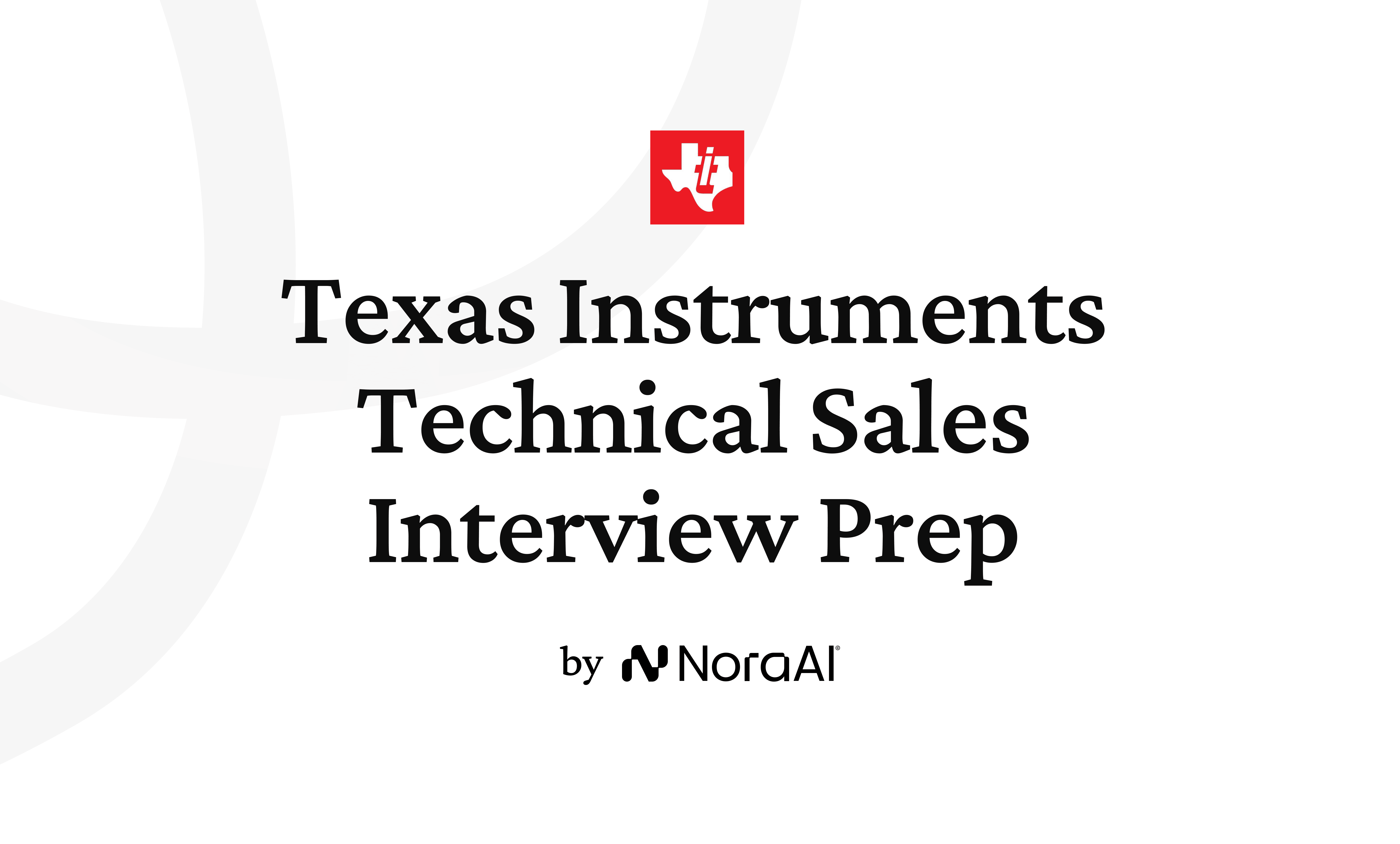 Texas Instruments Customer Interface Texas Sales Guide 2026 | Nora AI | Nora AI Interview Guides
